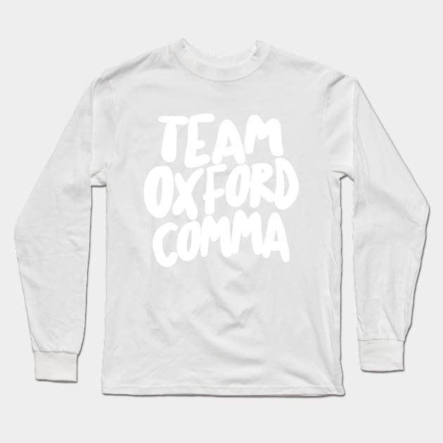 Funny Team Oxford Comma / English Nerds Long Sleeve T-Shirt by DankFutura